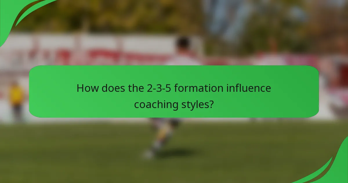 How does the 2-3-5 formation influence coaching styles?