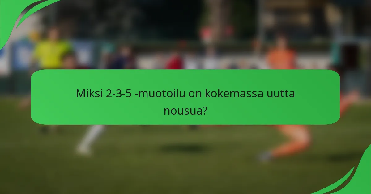Miksi 2-3-5 -muotoilu on kokemassa uutta nousua?